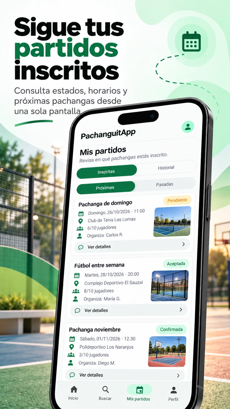 Sigue tus partidos inscritos.